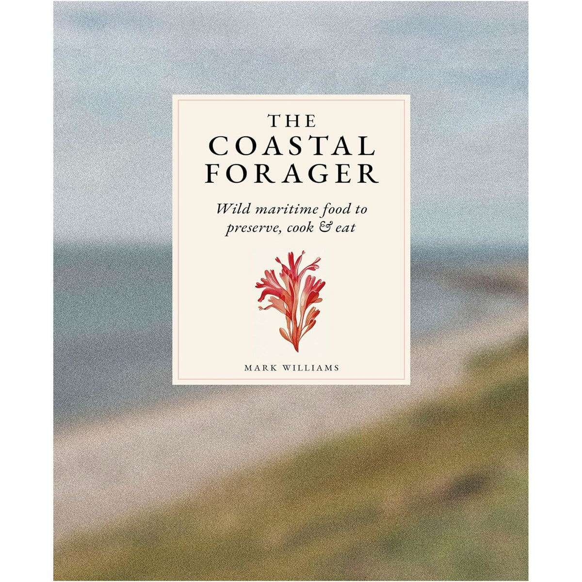 The Coastal Forager: Wild Maritime Food - Book